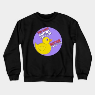 The Duck Knows The Code Better Than I Do Crewneck Sweatshirt